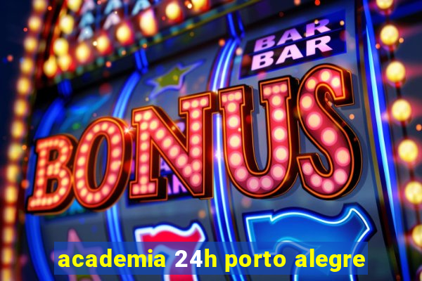 academia 24h porto alegre